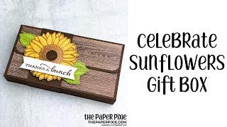 Celebrate Sunflowers Gift Box Tutorial