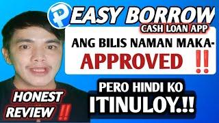 EASY BORROW-CASH LOAN APP |HONEST REVIEW |ANG BILIS MAKA-APPROVED! |PERO HINDI KO TINULOY.!