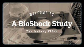 BioShock Iceberg: From Columbia to Rapture | A BioShock Study