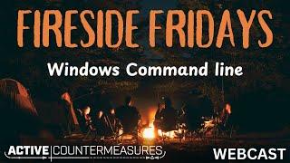 Fireside Fridays - Windows Command line #livestream #infosec