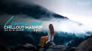 Losing You - Chillout Mashup 2021 - DJ SOURAV