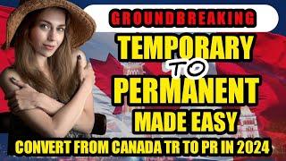 CONVERT FROM CANADA TR TO PR IN 2024: YOUR ULTIMATE GUIDE!