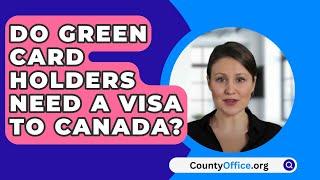 Do Green Card Holders Need A Visa To Canada? - CountyOffice.org