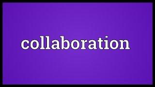 Collaboration Meaning