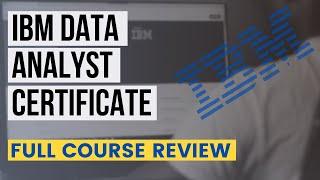 Is the IBM Data Analyst Certificate Worth it?