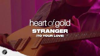 HEART OF GOLD - STRANGER (TO YOUR LOVE) (OFFICIAL MUSIC VIDEO)