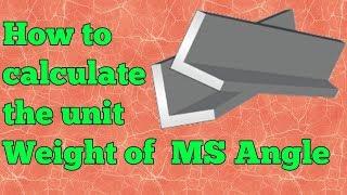 How to calculate the unit weight of MS Angle// by Nayak Engineers