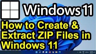 ️ Windows 11 - How to Create & Extract ZIP Files in Windows 11 - Working with ZIP Archives; Extract