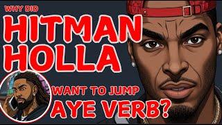 Hitman Holla: The REAL REASON He Hated Aye Verb in 2024