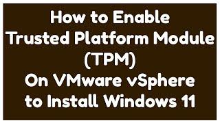 VMware Enable TPM 2.0 | Enable TPM On VMware | Enable Trusted Platform Module VMware