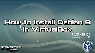 How to Install Debian 9 in VirtualBox on Windows 10 | SYSNETTECH Solutions