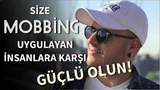 MOBBİNG UYGULAYAN İNSANLARA KARŞI NASIL DAVRANMANIZ GEREKİR? İŞ VE AİLE HAYATINDA MOBBİNG NEDİR?