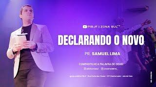 Declarando o novo | Pr. Samuel Lima - Culto da Vitoria