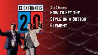 How to Set the Style on a Button Element in ClickFunnels 2.0
