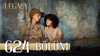 Emanet 624. Bölüm | Legacy Episode 624