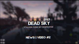 DEAD SKY 2023 #2 NEWS | Video [S.T.A.L.K.E.R. Clear Sky Mod]