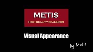 Metis Scanning Technology: Visual Appearance