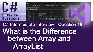 C# Intermediate Interview Questions - What isthe Difference between Array and ArrayList - Ques. 16