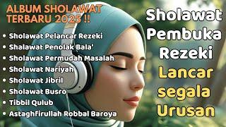 SHOLAWAT NABI MUSTAJAB PENARIK REZEKI | SHOLAWAT JIBRIL, NARIYAH, BADAR KUMPULAN SHOLAWAT TERBAIK