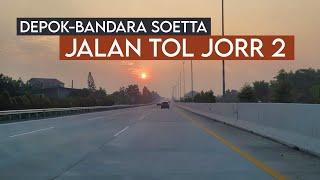 Jalan Tol JORR 2 || Depok - Bandara Soekarno-Hatta (Terminal 1)