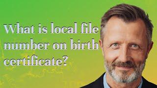 What is local file number on birth certificate?