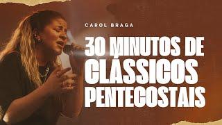 Carol Braga | 30 minutos de clássicos pentecostais (Cover Ao Vivo)