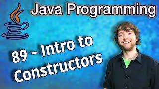 Java Programming Tutorial 89 - Intro to Constructors