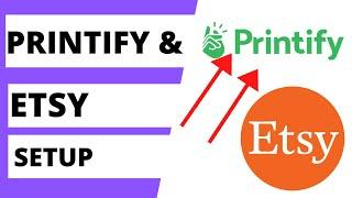 Printify & Etsy Setup | Printify & Etsy Tutorial - Make Money Selling Print on Demand  Products