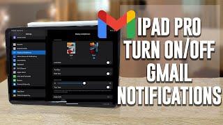 iPad Pro - How to turn on or off Gmail Notification