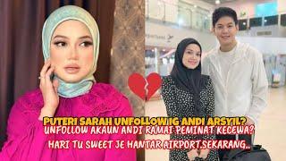 PUTERI SARAH UNFOLLOW IG ANDI ARSYIL? RAMAI DOA BAIK-BAIK