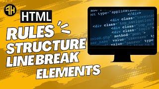 How to Master HTML Rules, Structure, and Line Break Elements Explained