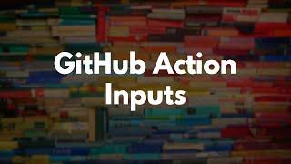 Custom Inputs with GitHub Actions | Preview