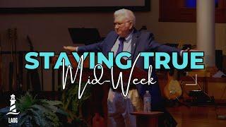 Staying True | Mid-Week Service