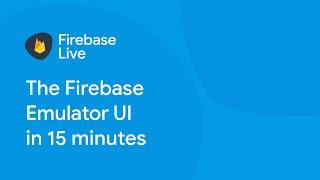 The Local Firebase Emulator UI in 15 minutes