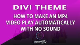 Divi Theme How To Make An MP4 Video Play Automatically With No Sound 