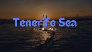 TENERIFE SEA - Ed Sheeran (LYRICAL VIDEO)  | Romantic Song Lyrics