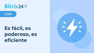 Bitrix24 CRM: es fácil, es poderoso, es eficiente