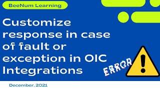 How to Customize response in case of fault or exception in OIC Integrations | Oracle Integration