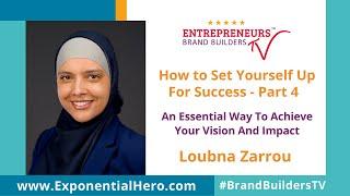 Part 4   How to Set Yourself Up For Success | Loubna Zarrou | Brand Builders TV