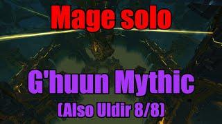 Mage solo - Mythic G'huun (also Uldir Mythic 8/8)