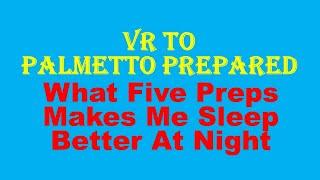 #162 VR To Palmetto Prepared - 5 Preps That Make Me Sleep Better