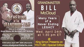 Grandmaster Bill McCloud: 80th Born Day Celebration & Many Years of a Never Ending Legacy