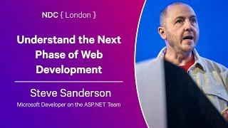 Understand the Next Phase of Web Development - Steve Sanderson - NDC London 2024
