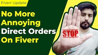 How to Stop Annoying Fiverr Buyers from Placing Direct Orders?  [Fiverr new update 2022]