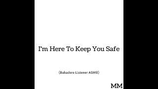 I'm Here To Keep You Safe (Bakadere Listener ASMR)