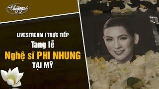 Tang Lễ Nghệ Sĩ Phi Nhung Tại Mỹ