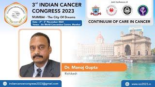 Dr. Manoj Gupta - 3rd Indian Cancer Congress 2023