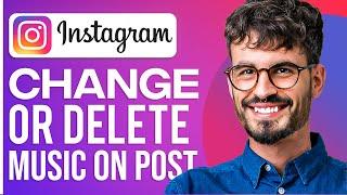 How To Change Or Delete Music On Instagram Post