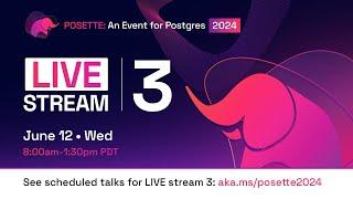 POSETTE: An Event for Postgres (Livestream 3)