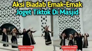 TIDAK UNTUK DI TIRU ‼️Emak Emak Joget Tiktok Di Masjid Sambil Goyang Goyang